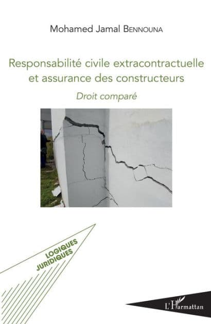 Responsabilité civile extracontractuelle et assurance des constructeurs: Droit comparé by Mohamed Jamal Bennouna