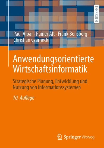 Anwendungsorientierte Wirtschaftsinformatik: Strategische Planung, Entwicklung und Nutzung von Informationssystemen by Paul Alpar