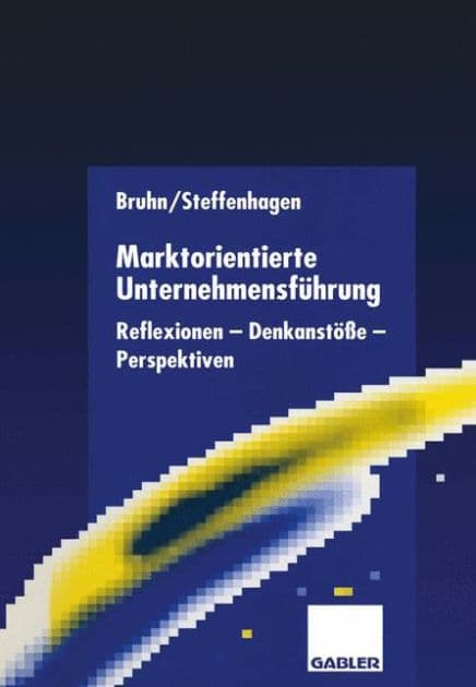 Marktorientierte Unternehmensführung: Reflexionen - Denkanstöße - Perspektiven by Manfred Bruhn