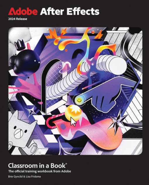 Adobe After Effects Classroom in a Book 2024 Release by Lisa Fridsma