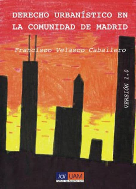 Derecho urbanístico en la Comunidad de Madrid by Francisco Velasco Caballero