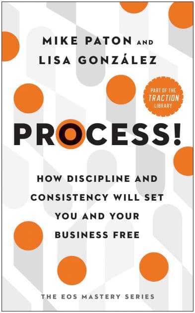 Process!: How Discipline and Consistency Will Set You and Your Business Free by Mike Paton