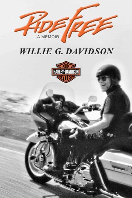 Ride Free: A Memoir by Willie G. Davidson