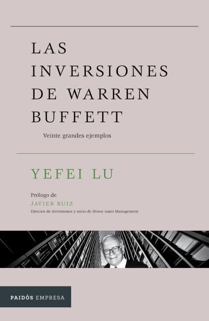 Las inversiones de Warren Buffett: Veinte grandes ejemplos / Inside the Investments of Warren Buffett by Yefei Lu