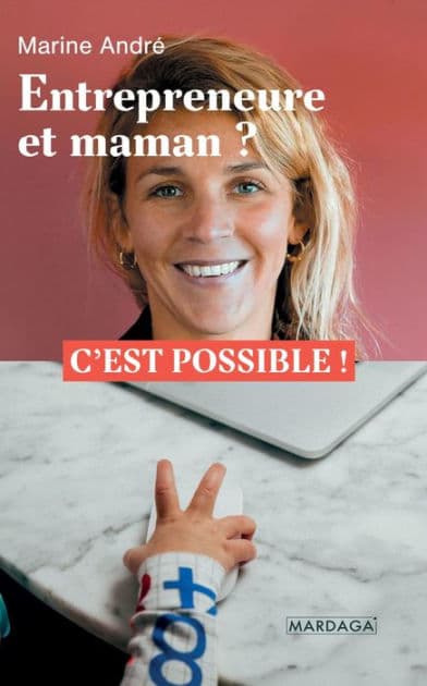 Entrepreneure et maman ?: C'est possible ! by Marine André