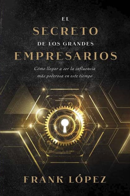 El secreto de los grandes empresarios by Frank López
