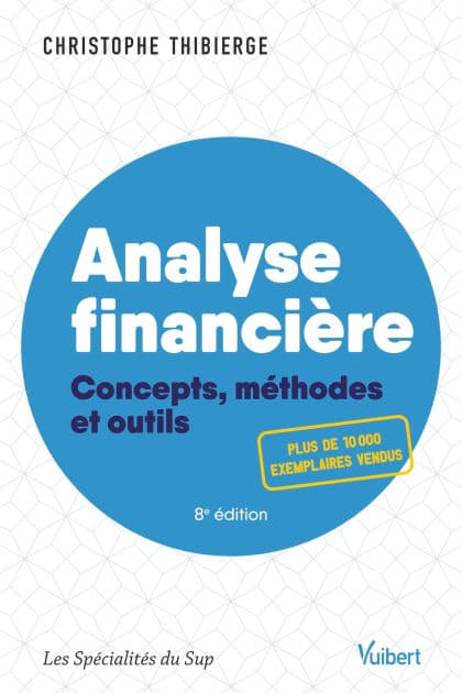 Analyse financière: Concepts, méthodes et outils by Christophe Thibierge