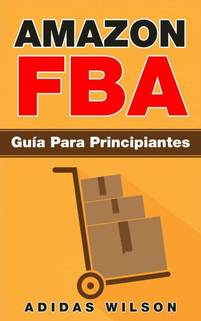 Amazon FBA: Guía Para Principiantes by Adidas Wilson