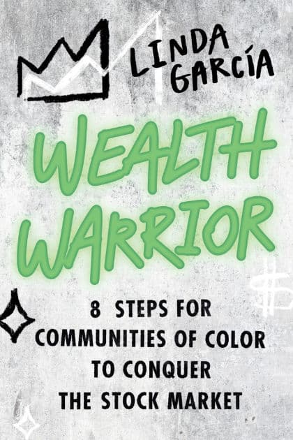 Wealth Warrior: 8 Steps for Communities of Color to Conquer the Stock Market by Linda Garcia