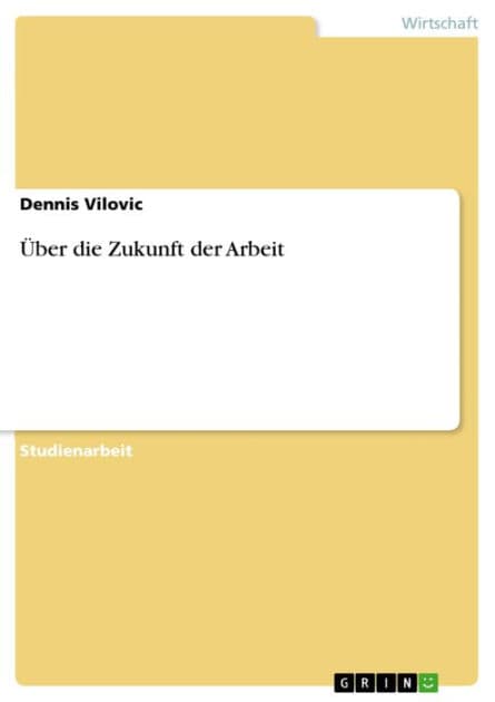 Über die Zukunft der Arbeit by Dennis Vilovic