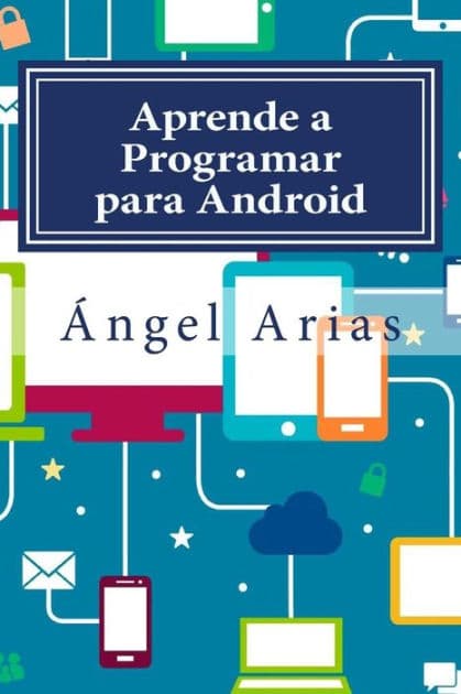 Aprende a Programar para Android: 2ª Edición by Angel Arias