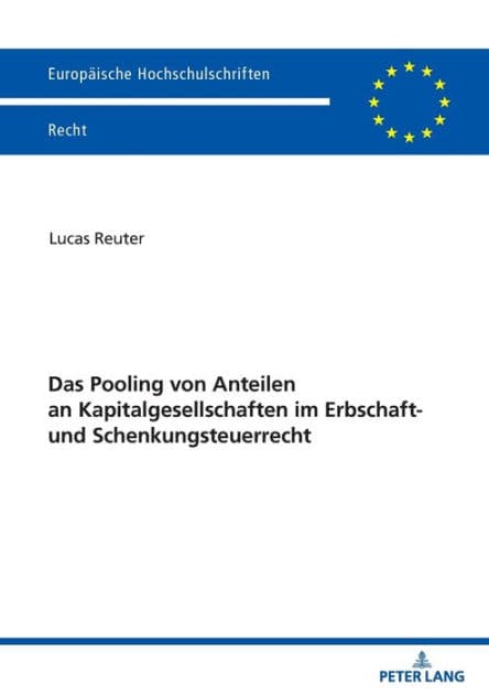 Das Pooling von Anteilen an Kapitalgesellschaften im Erbschaft- und Schenkungsteuerrecht by Lucas Reuter