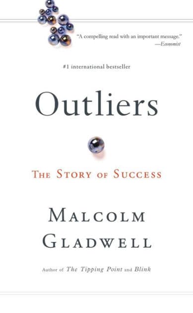 Outliers: The Story of Success by Malcolm Gladwell