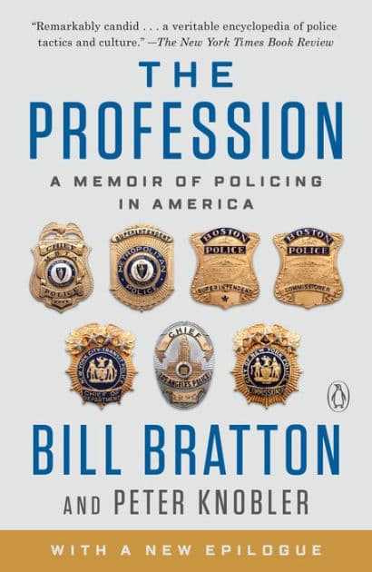 The Profession: A Memoir of Policing in America by Bill Bratton