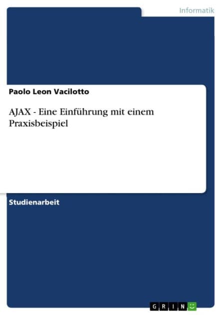 AJAX - Eine Einführung mit einem Praxisbeispiel: Eine Einführung mit einem Praxisbeispiel by Paolo Leon Vacilotto