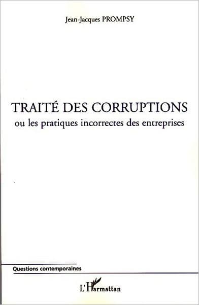 Traité des corruptions: Ou les pratiques incorrectes des entreprises by Jean-Jacques Prompsy