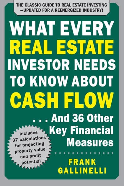 What Every Real Estate Investor Needs to Know About Cash Flow... And 36 Other Key Financial Measures, Updated Edition by Frank Gallinelli