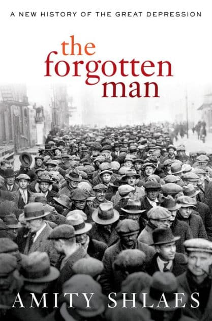 The Forgotten Man: A New History of the Great Depression by Amity Shlaes