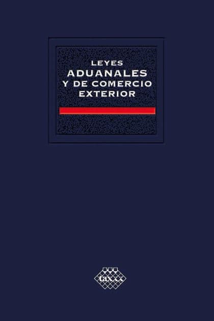 Leyes Aduanales y de Comercio Exterior. Académica 2019 by José Pérez Chávez