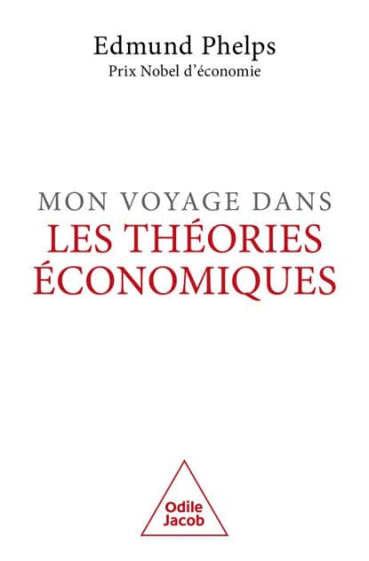 Mon voyage dans les théories économiques by Edmund Phelps