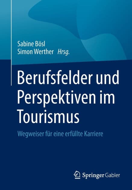 Berufsfelder und Perspektiven im Tourismus: Wegweiser für eine erfüllte Karriere by Sabine Bösl