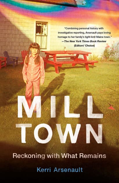 Mill Town: Reckoning with What Remains by Kerri Arsenault