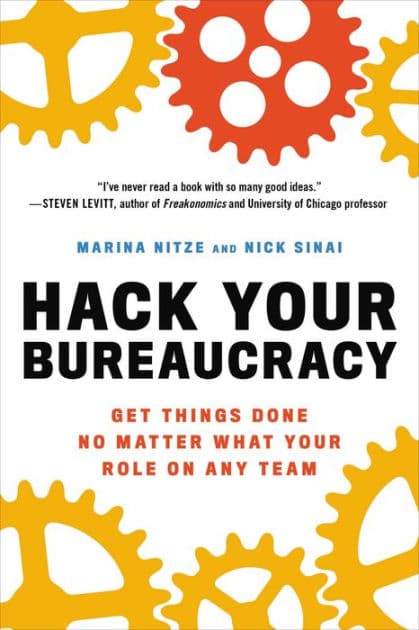 Hack Your Bureaucracy: Get Things Done No Matter What Your Role on Any Team by Marina Nitze