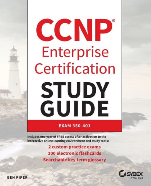CCNP Enterprise Certification Study Guide: Implementing and Operating Cisco Enterprise Network Core Technologies: Exam 350-401 by Ben Piper