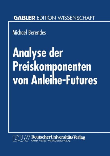 Analyse der Preiskomponenten von Anleihe-Futures by Michael Berendes