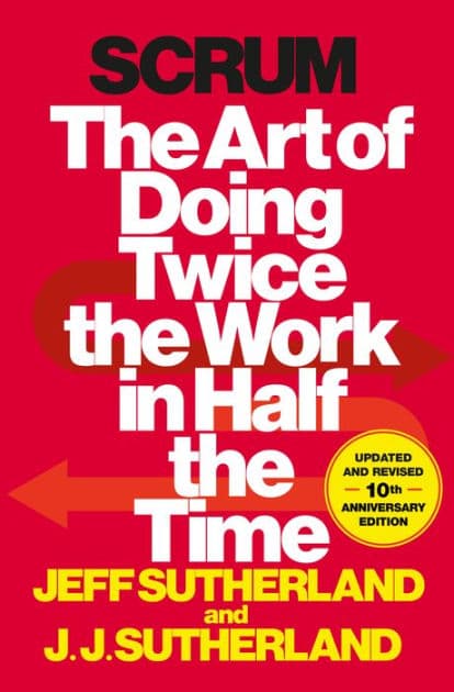 Scrum: The Art of Doing Twice the Work in Half the Time by Jeff Sutherland