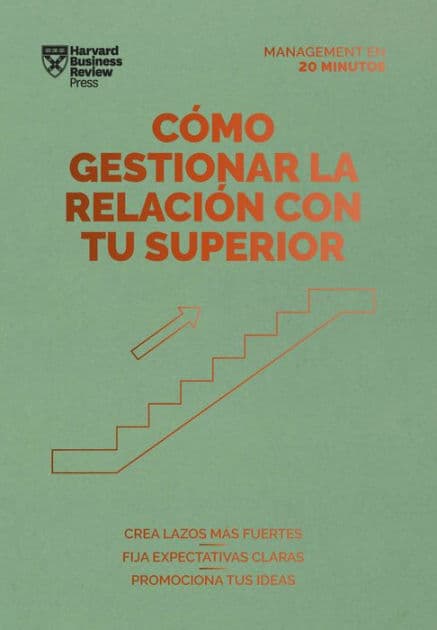 C mo gestionar la relaci n con tu superior (Managing Up, Spanish Edition) by Harvard Business Review