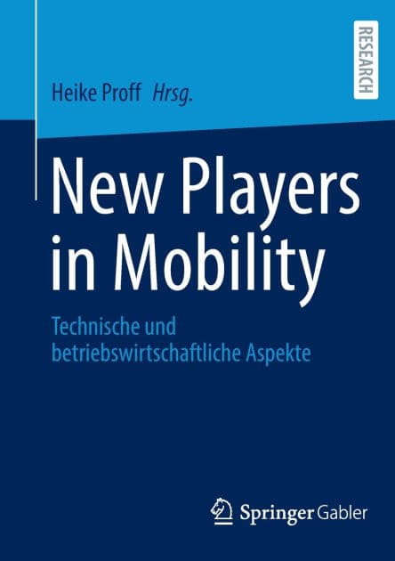 New Players in Mobility: Technische und betriebswirtschaftliche Aspekte by Heike Proff