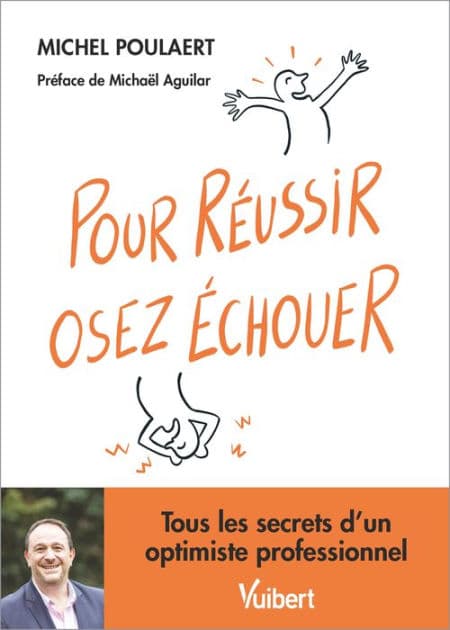 Pour réussir, osez échouer ! by Michaël Aguilar