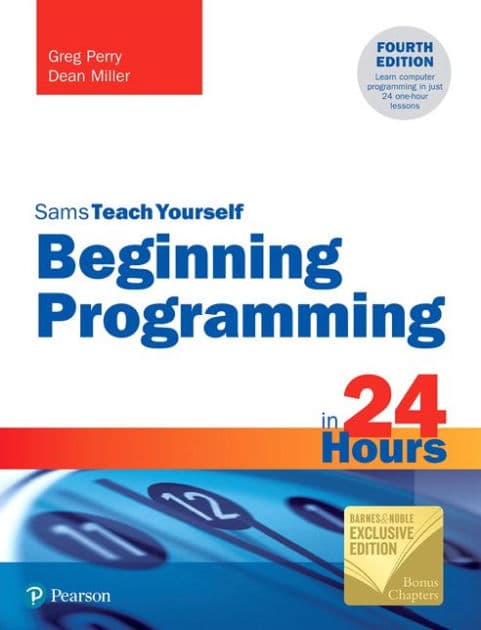 Beginning Programming in 24 Hours, Sams Teach Yourself (Barnes & Noble Exclusive Edition) by Greg Perry