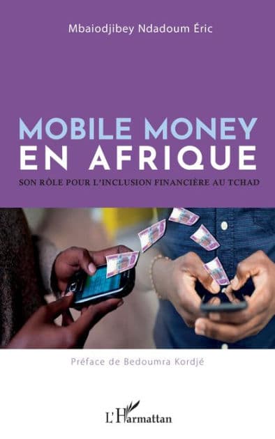 Mobile money en Afrique: Son rôle pour l'inclusion financière au Tchad by Eric Mbaiodjibey Ndadoum