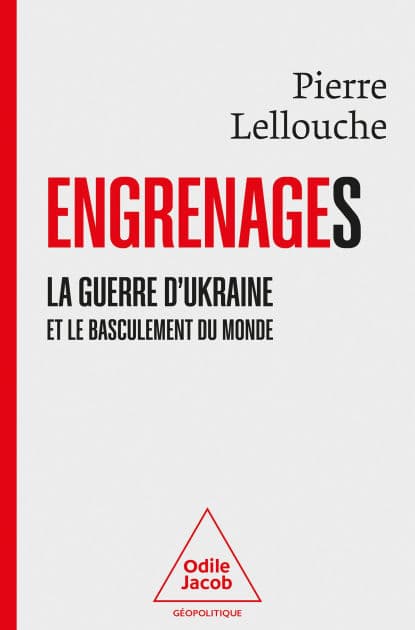Engrenages: La guerre d'Ukraine et le basculement du monde by Pierre Lellouche