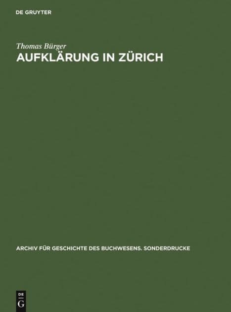 Aufklärung in Zürich: Die Verlagsbuchhandlung Orell, Gessner, Füssli & Comp. in der zweiten Hälfte des 18. Jahrhunderts. Mit einer Bibliographie der Verlagswerke 1761-1798 by Thomas Bürger