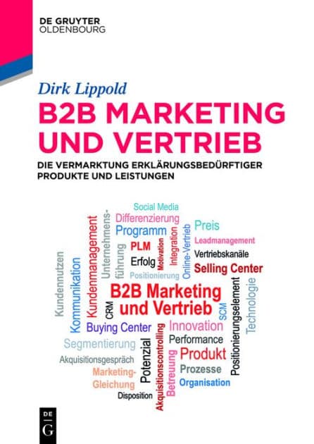 B2B-Marketing und -Vertrieb: Die Vermarktung erklärungsbedürftiger Produkte und Leistungen by Dirk Lippold