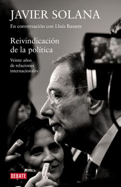Reivindicación de la política: Veinte años de relaciones internacionales by Javier Solana