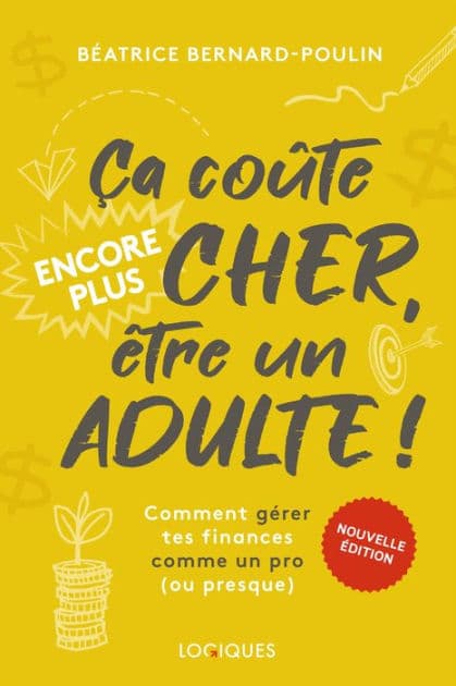 Ça coûte encore plus cher, être un adulte !: Comment gérer tes finances comme un pro (ou presque) by Béatrice Bernard-Poulin