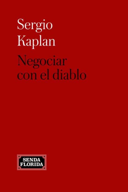 Negociar con el diablo: La negociación, base para vivir mejor by Sergio Kaplan