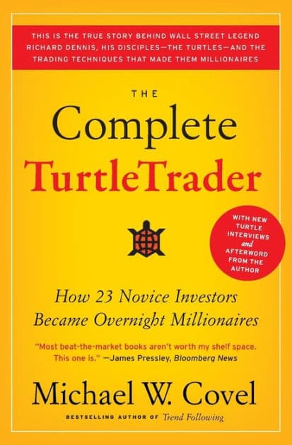 The Complete TurtleTrader: How 23 Novice Investors Became Overnight Millionaires by Michael W Covel
