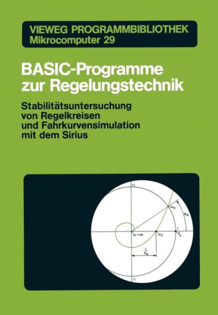 BASIC-Programme zur Regelungstechnik: Stabilitätsuntersuchung von Regelkreisen und Fahrkurvensimulation mit dem Sirius by Peter F. Orlowski