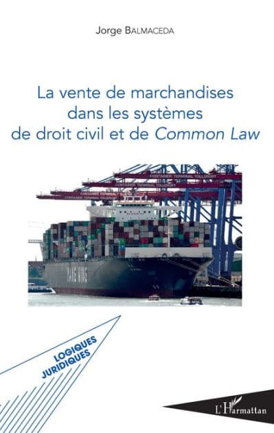 La vente de marchandises dans les systèmes de droit civil et de common law by Jorge Balmaceda