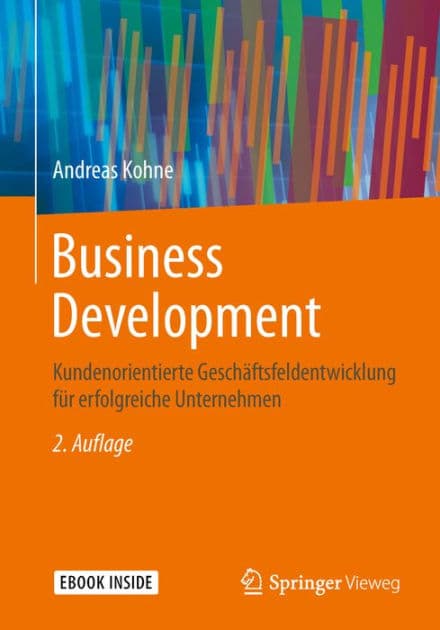 Business Development: Kundenorientierte Geschï¿½ftsfeldentwicklung fï¿½r erfolgreiche Unternehmen by Andreas Kohne