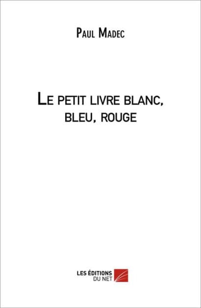 Le petit livre blanc, bleu, rouge by Paul Madec