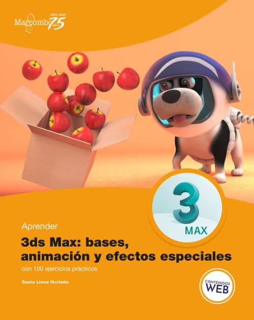 Aprender 3ds Max: animación y efectos especiales con 100 ejercicios prácticos by Sonia Llena Hurtado