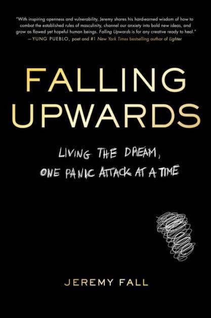 Falling Upwards: Living the Dream, One Panic Attack at a Time by Jeremy Fall