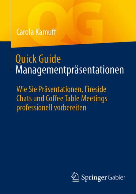 Quick Guide Managementpräsentationen: Wie Sie Präsentationen, Fireside Chats und Coffee Table Meetings professionell vorbereiten by Carola Kamuff
