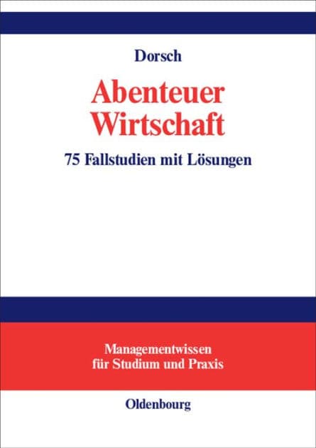 Abenteuer Wirtschaft: 75 Fallstudien Mit Losungen by Monique Dorsch